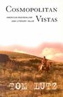 Cosmopolitan Vistas: American Regionalism and Literary Value By Tom Lutz Cover Image