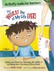 The Worst Day of My Life Ever! Activity Guide for Teachers: Classroom Ideas for Teaching the Skills of Listening and Following Instructions Volume 1 (Best Me I Can Be) Cover Image