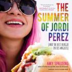 The Summer of Jordi Perez (and the Best Burger in Los Angeles) By Amy Spalding, Cassandra Morris (Read by) Cover Image