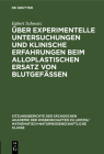 Über experimentelle Untersuchungen und klinische Erfahrungen beim alloplastischen Ersatz von Blutgefässen By Egbert Schwarz Cover Image