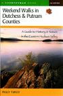 Weekend Walks in Dutchess and Putnam Counties: A Guide to History & Nature in the Eastern Hudson Valley Cover Image