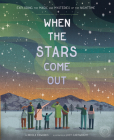 When the Stars Come Out: Exploring the Magic and Mysteries of the Nighttime By Nicola Edwards, Lucy Cartwright (Illustrator) Cover Image
