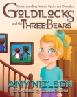 Goldilocks and the Three Bears: Understanding Autism Spectrum Disorder By Amy Nielsen Cover Image