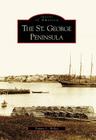 The St. George Peninsula (Images of America) By Tammy L. Willey Cover Image