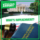 What's Impeachment? (What's the Issue?) By Amy Holt Cover Image