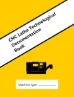 CNC Lathe Technological Documentation Book: Reduce machine setup and changeover times, increase repeatability of production series and eliminate opera By Kose Books Cover Image