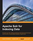 Apache Solr for Indexing Data By Sachin Handiekar, Anshul Johri Cover Image