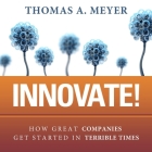 Innovate! Lib/E: How Great Companies Get Started in Terrible Times Cover Image