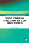 Serious International Crimes, Human Rights, and Forced Migration (Routledge Research in Asylum) Cover Image
