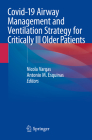 Covid-19 Airway Management and Ventilation Strategy for Critically Ill Older Patients By Nicola Vargas (Editor), Antonio M. Esquinas (Editor) Cover Image
