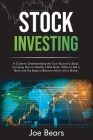Stock Market Investing for Beginners: An Amazing Guide to Learn How to Enter the Stock Market, Identifying Patterns, with Some Facts & Numbers to Help Cover Image