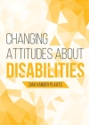 Changing Attitudes About Disability: How to See People with Disabilities as our Co-laborers in God's Redemption Plan By Daniel Kyle Vander Plaats Cover Image