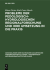 Probleme Der Pedologisch-Hydrologischen Regionalforschung Und Ihre Umsetzung in Die Praxis By Klaus Dörter, Karl-Franz Busch Cover Image