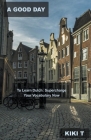 A Good Day to Learn Dutch: Supercharge Your Vocabulary Now Cover Image