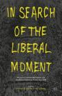 In Search of the Liberal Moment: Democracy, Anti-Totalitarianism, and Intellectual Politics in France Since 1950 By S. Sawyer (Editor), Iain Stewart (Editor) Cover Image