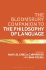 The Bloomsbury Companion to the Philosophy of Language (Bloomsbury Companions) Cover Image