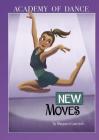 New Moves (Academy of Dance) By Margaret Gurevich, Addy Rivera Sonda (Illustrator), Claire Almon (Cover Design by) Cover Image