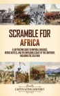 Scramble for Africa: A Captivating Guide to Imperial Rivalries, Heroic Battles, and the Unfolding Legacy of the Continent, Including the Zu Cover Image