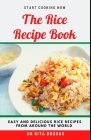 The Rice Recipe Book: Easy and Delicious Rice Delicacies from Around the World (Meals with Pictures) By Rita Brooks Cover Image