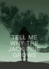 Tell Me Why the Jack Pine Grows Cover Image