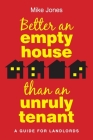 Better An Empty House Than An Unruly Tenant Cover Image