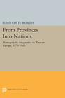 From Provinces Into Nations: Demographic Integration in Western Europe, 1870-1960 (Princeton Legacy Library #1101) By Susan Cotts Watkins Cover Image