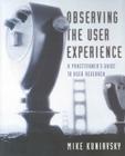 Observing the User Experience: A Practitioner's Guide to User Research Cover Image