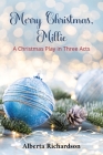 Merry Christmas, Millie: A Christmas Play in Three Acts By Alberta Richardson Cover Image
