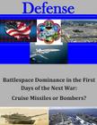 Battlespace Dominance in the First Days of the Next War: Cruise Missiles or Bombers? (Defense) By Command and General Staff College Cover Image
