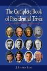 The Complete Book of Presidential Trivia By J. Lang Cover Image
