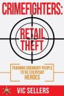 CrimeFighters: Retail Theft: Training Ordinary People to be Everyday Heroes Cover Image