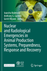 Nuclear and Radiological Emergencies in Animal Production Systems, Preparedness, Response and Recovery Cover Image