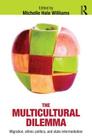 The Multicultural Dilemma: Migration, Ethnic Politics, and State Intermediation By Michelle Williams (Editor) Cover Image