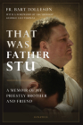 That Was Father Stu: A Memoir of My Priestly Brother and Friend Cover Image