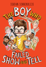 The Boy Who Failed Show and Tell By Jordan Sonnenblick, Marta Kissi (Illustrator) Cover Image