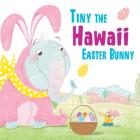 Tiny the Hawaii Easter Bunny By Eric James Cover Image