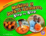 Making a Jack-O'-Lantern, Step by Step (Step-By-Step Stories) Cover Image