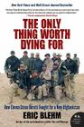 The Only Thing Worth Dying For: How Eleven Green Berets Fought for a New Afghanistan By Eric Blehm Cover Image