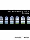 Men and Events of Half a Century By Frederick T. Wallace Cover Image