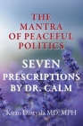 The Mantra Of Peaceful Politics-Seven Prescriptions By Dr. Calm By Kiran Dintyala Cover Image