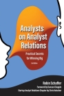 Analysts on Analyst Relations: Practical Secrets for Winning Big By Chris Holscher, Duncan Chapple (Foreword by), Robin Schaffer Cover Image