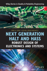 Next Generation Halt and Hass: Robust Design of Electronics and Systems (Quality and Reliability Engineering) Cover Image
