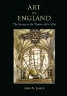Art in England: The Saxons to the Tudors: 600-1600 By Sara N. James Cover Image