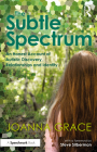 The Subtle Spectrum: An Honest Account of Autistic Discovery, Relationships and Identity By Joanna Grace Cover Image