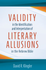 Validity in the Identification and Interpretation of Literary Allusions in the Hebrew Bible By David R. Klingler Cover Image