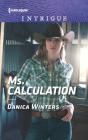Ms. Calculation (Harlequin Intrigue #1735) By Danica Winters Cover Image