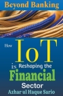 Beyond Banking: How IoT is Reshaping the Financial Sector Cover Image