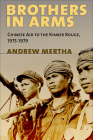 Brothers in Arms: Chinese Aid to the Khmer Rouge, 1975-1979 By Andrew C. Mertha Cover Image