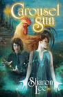 Carousel Sun By Sharon Lee Cover Image