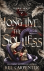 Long Live the Soulless By Kel Carpenter Cover Image